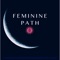 The FEMININE PATH APP is a transformational, healing & empowerment program, based on Feminine Spirituality & embodiment, for women only