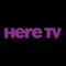 Become a Here TV SuperSubscriber and receive instant access to exclusive and original programming, the latest video news updates from The Advocate and a vast library of the very best LGBTQ award-winning movies, series and documentaries