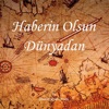 Haberin Olsun Dünyadan