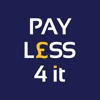 Pay Less 4 it