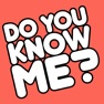 Get How Well Do You Know Me...? for iOS, iPhone, iPad Aso Report