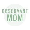 The Observant Mom