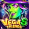 Download Vegas Friends now and enjoy the premium slot machines with huge bonus from Vegas casino games