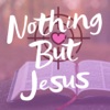 Nothing But Jesus