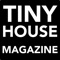 The TINY HOUSE MAGAZINE will be featuring prominent leaders in the tiny house world
