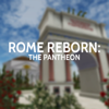 Rome Reborn: The Pantheon