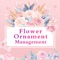 Flower Ornament Management is free and without advertisement application with below features sets : 