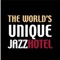 Herzlich Willkommen im "The Worlds Unique Jazzhotel"