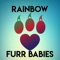 Rainbow Furr Babies would be the real-life littlest pet shop except we help you get what you need online