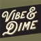 The Vibe and Dime - MUSIC, MERCH & MOJO