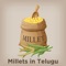 Milets in Telugu are a group of highly variable small-seeded grasses, widely grown around the world as cereal crops/grains