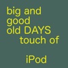 Big old days iPod touch