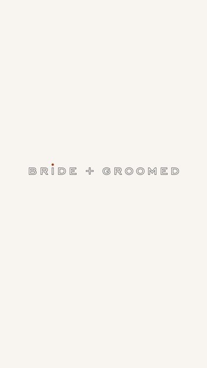 Bride + Groomed