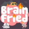 Brain Fried