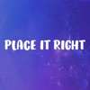 Place Right