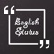 English Status is An absolutely free app which provides you more than 10,000 Status and quotes with different different categories