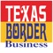 Texas Border Business is regarded by the business community as one of the most valuable credible sources of commerce news in the Texas Rio Grande Valley