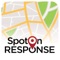 SpotOnResponse is available on your desktop in a browser for use in operations centers and now on your iPhone or iPad for mobile use