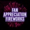 When attending a Fan Appreciation even, be part of the show by using CF Fan Fireworks when prompted