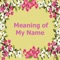 What is the meaning of my name