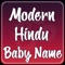 Modern Hindu Baby Names can be shared with friends or family members or shortlisted to decide later
