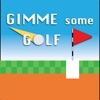 Gimme Some Golf