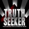 TruthSeeker is for real news junkies and conspiracy theory researchers that don't buy the line fed by MSM