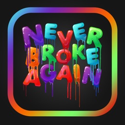 NEVER BROKE AGAIN