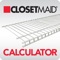 The ClosetMaid® Shelving Tools app takes the guesswork out of buying wire shelving