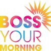 Boss Your Morning