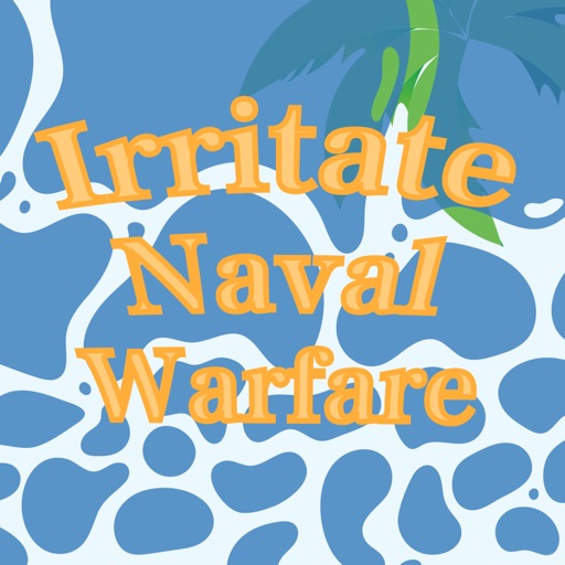 Irritate Naval Warfare