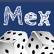 Mex is a dice game also known as Mexes, Maxxen, Mexico or Mexicans