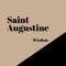 Here contains the sayings and quotes of Saint Augustine, which is filled with thought generating sayings