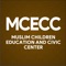 Muslim Children Education and Civic Center (MCECC) : The vision of MCECC is to establish it as a vibrant Islamic center that caters to the religious, educational and social needs of the Muslim communities