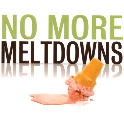 No More Meltdowns