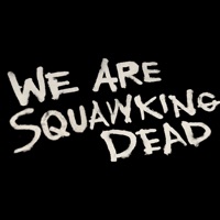 SQUAWKING DEAD