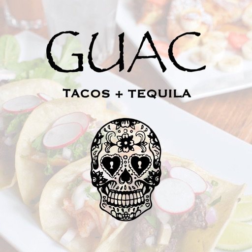 GUAC TACOS + TEQUILA