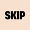 SKIP is a friend that does the queueing for you