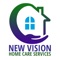 New Vision Home Care Services is here to make extraordinary care available right at your home