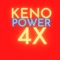 PLAY KENO POWER 4X AND WIN HUGE JACKPOTS