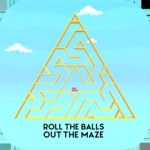 Roll the Balls Out the Maze