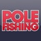 Pole Fishing is the only magazine that is 100 per cent dedicated to helping YOU catch more fish on the pole