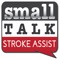 Small Talk Stroke Assist is an app that allows people with little to no speech capabilities to communicate with others