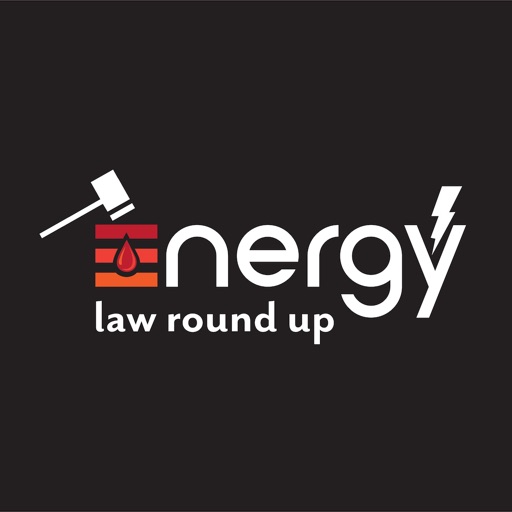 Energy Law Round Up