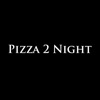 Pizza 2 Night Orpington