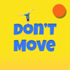 Dont Move! - Sridhar Cuddalore Parthasarathy