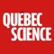 Découvrez la version numérique de Québec Science sur votre iPhone et iPad en bénéficiant d’un mode de lecture confortable horizontal ou vertical