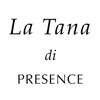 La Tana di PRESENCE