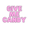 Give me candy