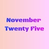 November Twenty Five